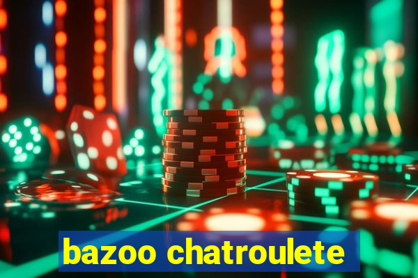 bazoo chatroulete